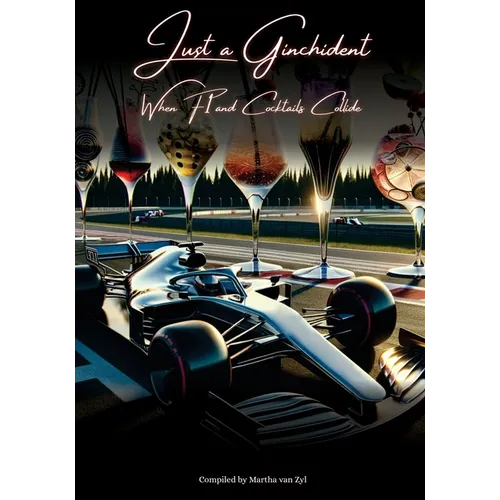 Just a Ginchident: When F1 and Cocktails Collide - Paperback