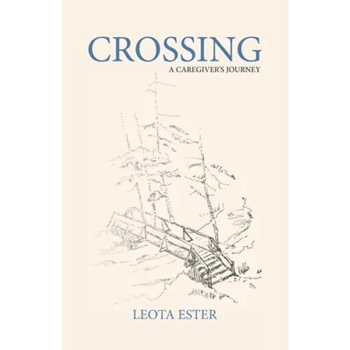 Crossing: A Caregiver's Journey - Paperback