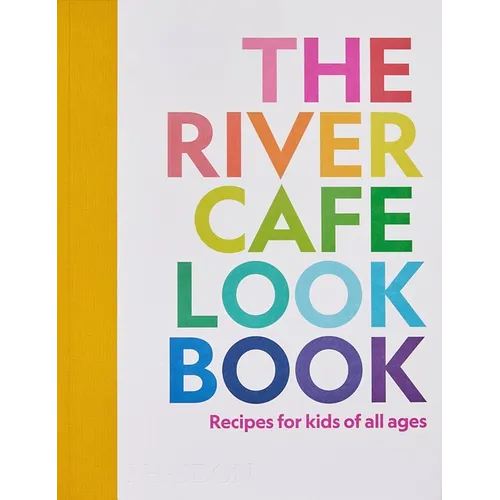 The River Cafe Look Book: Recipes for Kids of All Ages - Paperback