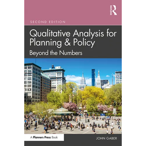 Qualitative Analysis for Planning & Policy: Beyond the Numbers - Paperback