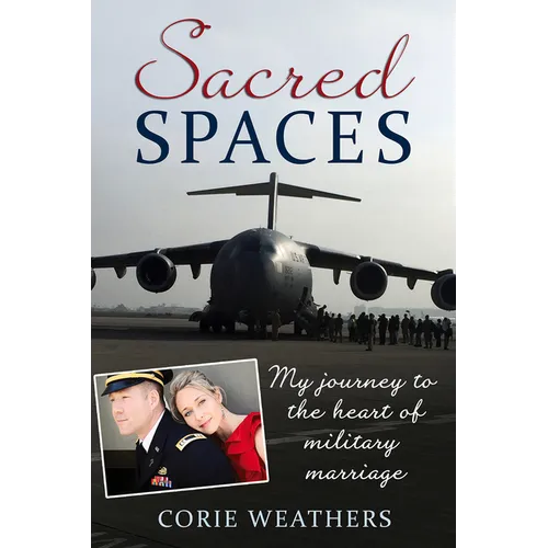 Sacred Spaces: My Journey to the Heart of Military Marriage - Paperback