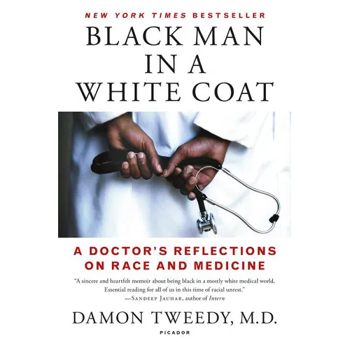 Black Man in a White Coat: A Doctor's Reflections on Race and Medicine - Paperback