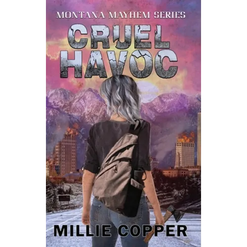 Cruel Havoc: Montana Mayhem Book 4 America's New Apocalypse - Hardcover
