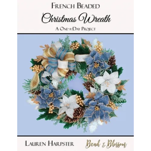 French Beaded Christmas Wreath: A One-a-Day Project - Paperback