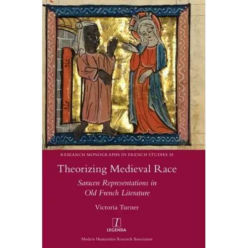 Theorizing Medieval Race: Saracen Representations in Old French Literature - Hardcover