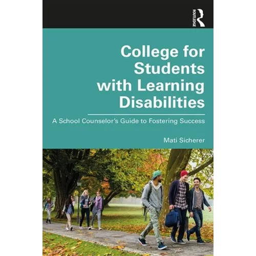 College for Students with Learning Disabilities: A School Counselor's Guide to Fostering Success - Paperback