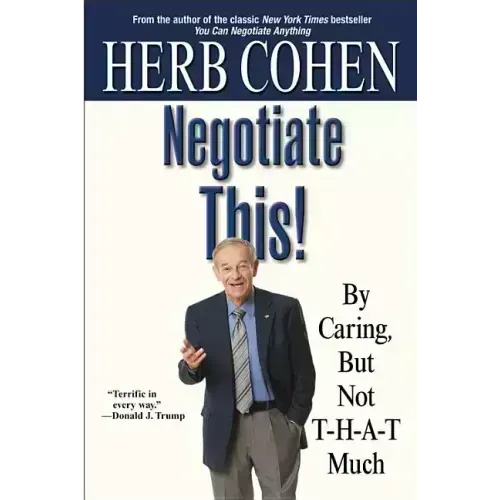 Negotiate This!: By Caring, But Not T-H-A-T Much - Paperback