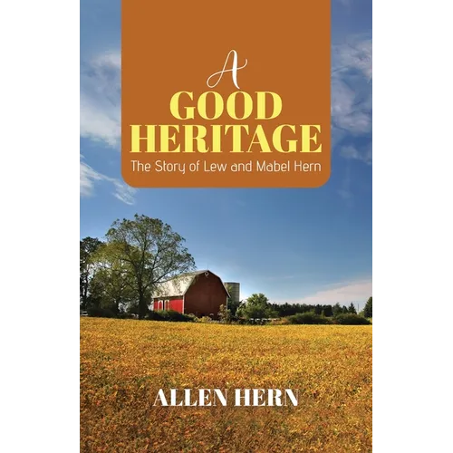 A Good Heritage: The Story of Lew and Mabel Hern - Paperback