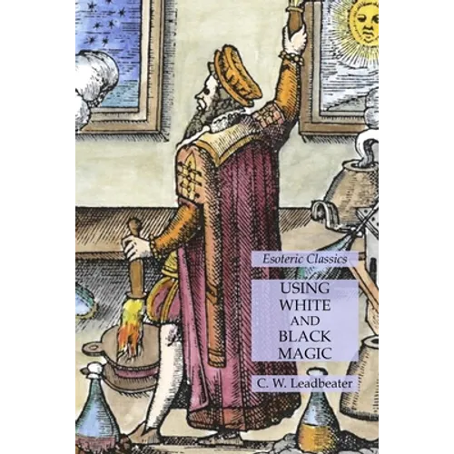 Using White and Black Magic: Esoteric Classics - Paperback