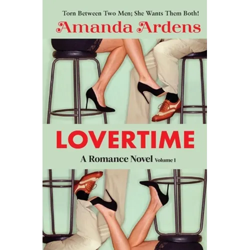 LOVERTIME Escape into Ecstasy and Eroticism (Romance Novel): Some Women Get LUCKY and Find Two Men of Their Dreams! - Paperback