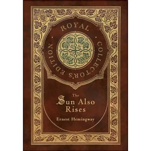 The Sun Also Rises (Royal Collector's Edition) (Case Laminate Hardcover with Jacket) - Hardcover
