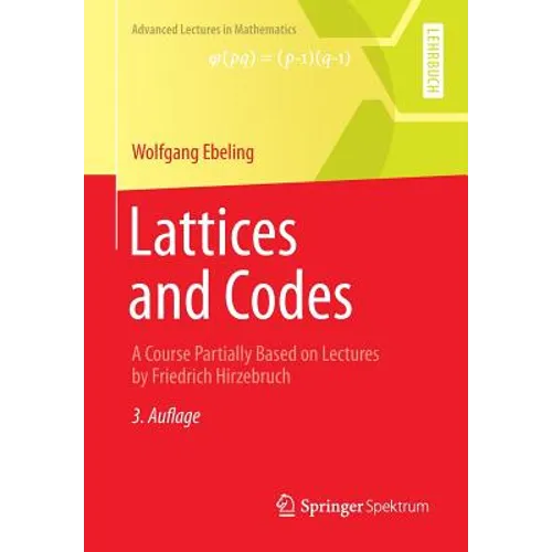 Lattices and Codes: A Course Partially Based on Lectures by Friedrich Hirzebruch - Paperback