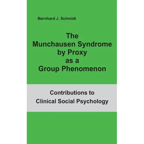 The Munchausen Syndrome by Proxy as a Group Phenomenon - Paperback