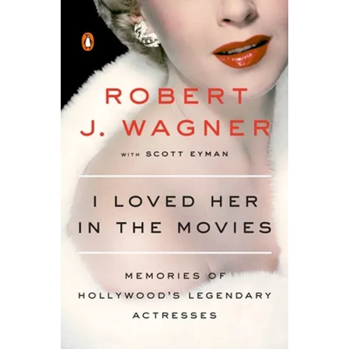 I Loved Her in the Movies: Memories of Hollywood's Legendary Actresses - Paperback