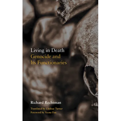 Living in Death: Genocide and Its Functionaries - Hardcover
