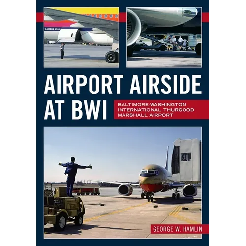 Airport Airside at Bwi: Baltimore-Washington International Thurgood Marshall Airport - Paperback