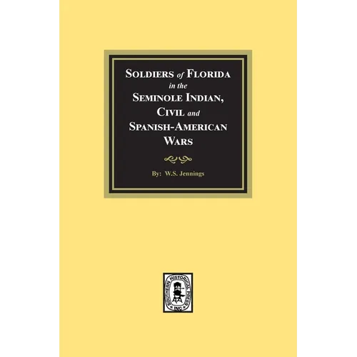 Soldiers of Florida in the Seminole Indian, Civil and Spanish-American Wars. - Paperback