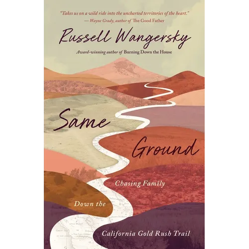 Same Ground: Chasing Family Down the California Gold Rush Trail - Paperback