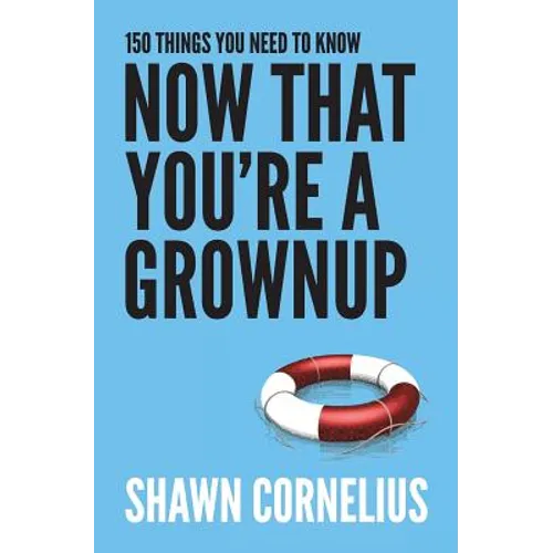 150 Things You Need to Know Now That You're a Grownup - Paperback