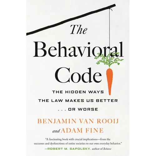 The Behavioral Code: The Hidden Ways the Law Makes Us Better . or Worse - Paperback