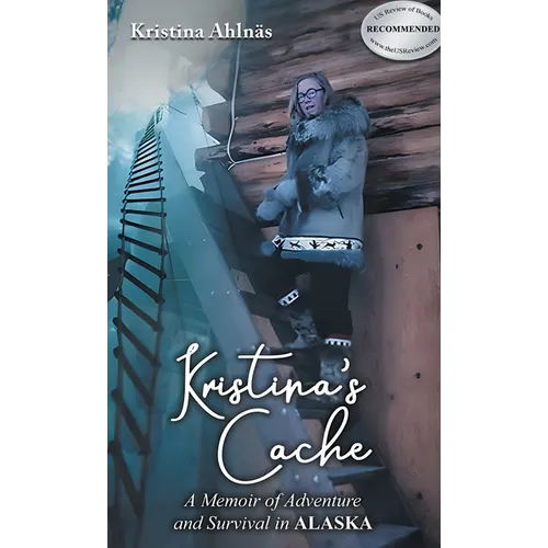 Kristina's Cache: A Memoir of Adventure and Survival in Alaska - Hardcover