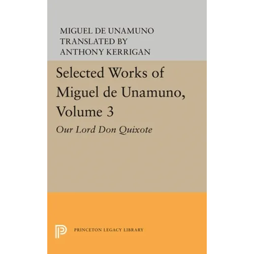 Selected Works of Miguel de Unamuno, Volume 3: Our Lord Don Quixote - Paperback