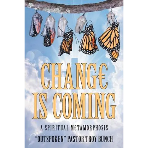 Change Is Coming: A Spiritual Metamorphosis - Paperback