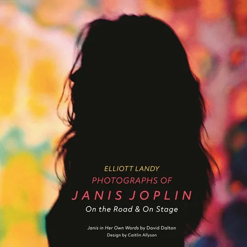 Photographs of Janis Joplin: On the Road & on Stage - Hardcover