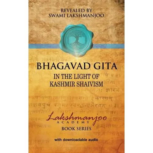 Bhagavad Gītā: In the Light of Kashmir Shaivism - Hardcover