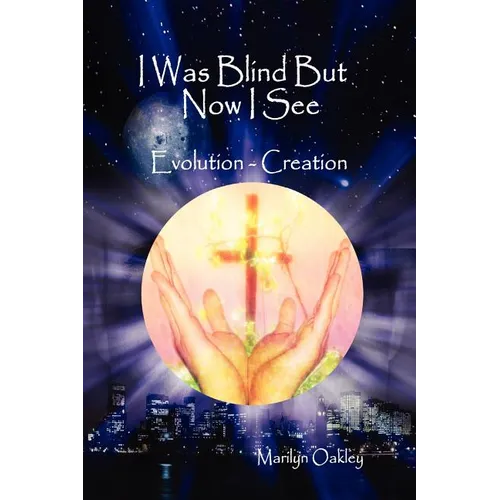 I Was Blind But Now I See Evolution - Creation - Paperback