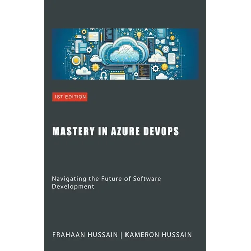 Mastery in Azure DevOps: Navigating the Future of Software Development - Paperback