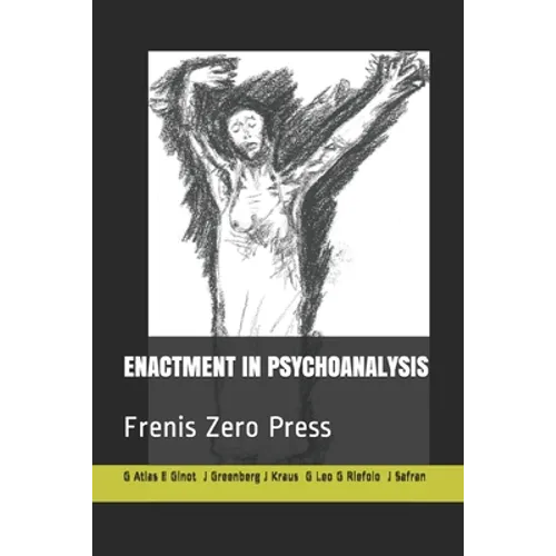 Enactment in Psychoanalysis: Frenis Zero Press - Paperback