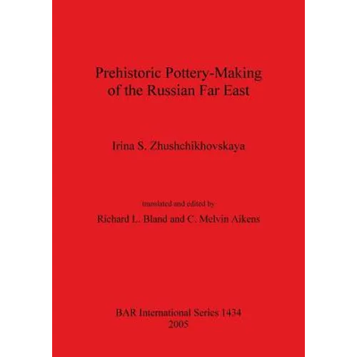 Prehistoric Pottery-Making of the Russian Far East - Paperback