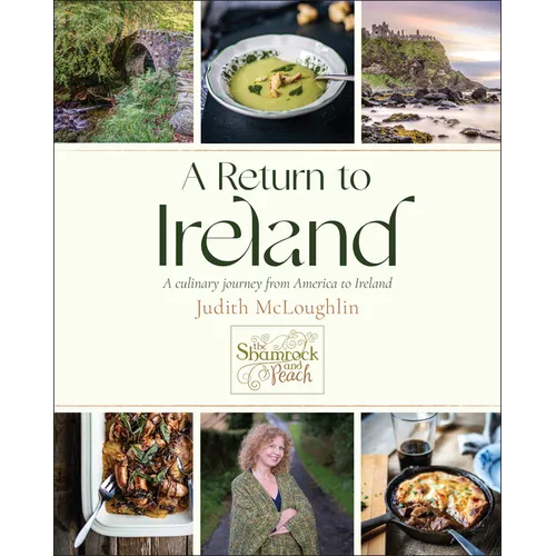 A Return to Ireland: A Culinary Journey from America to Ireland, Includes Over 100 Recipes - Hardcover