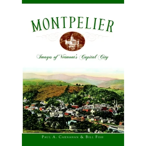 Montpelier: Images of Vermont's Capital City - Paperback