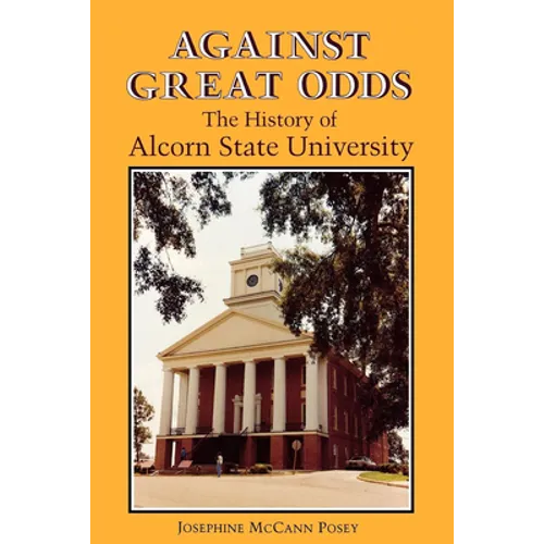 Against Great Odds: The History of Alcorn State University - Paperback