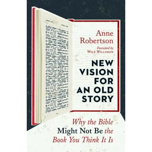 New Vision for an Old Story: Why the Bible Might Not Be the Book You Think It Is - Paperback