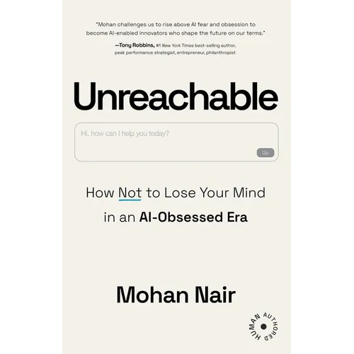 Unreachable: How to Not Lose Your Mind in an AI-Obsessed Era - Paperback
