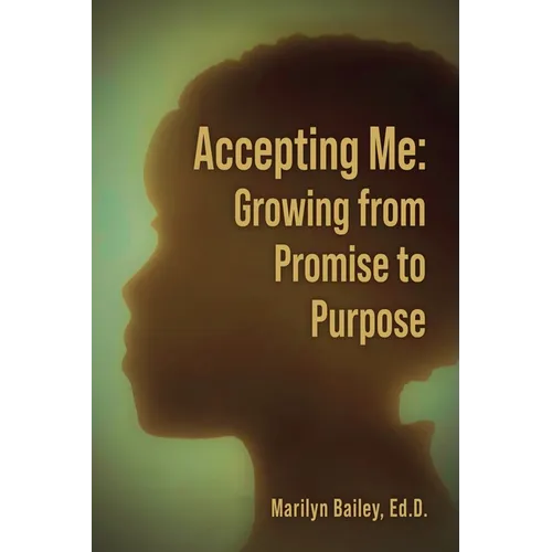 Accepting Me: Growing from Promise to Purpose - Paperback