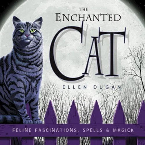 The Enchanted Cat: Feline Fascinations, Spells & Magick - Paperback