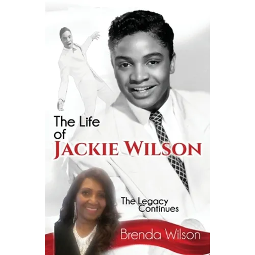 The Life of Jackie Wilson: The Legacy Continues... - Paperback