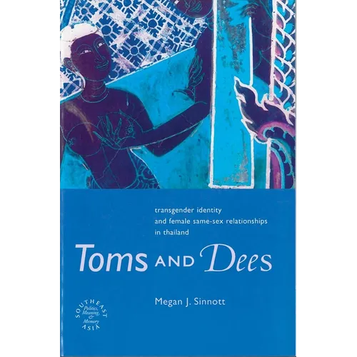 Toms and Dees: Transgender Identity and Female Same-Sex Relationships in Thailand - Paperback