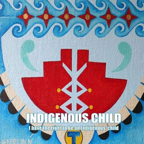 Indigenous Child: I have the right to be an Indigenous child - Paperback