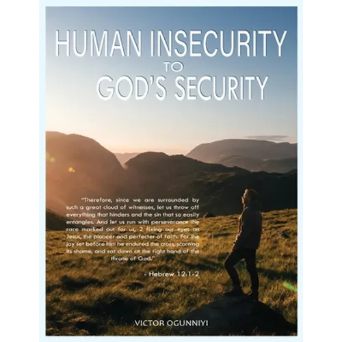 Human Insecurity To God's Security - Paperback