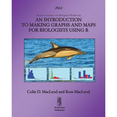 An Introduction to Making Graphs and Maps for Biologists using R - Paperback