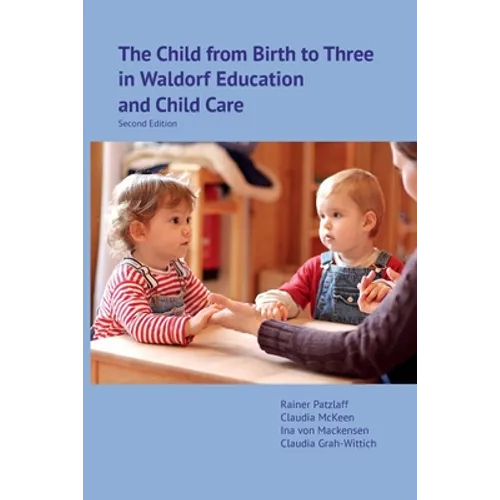 The Child from Birth to Three in Waldorf Education and Child Care: Second Edition - Paperback