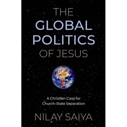 Global Politics of Jesus: A Christian Case for Church-State Separation - Paperback