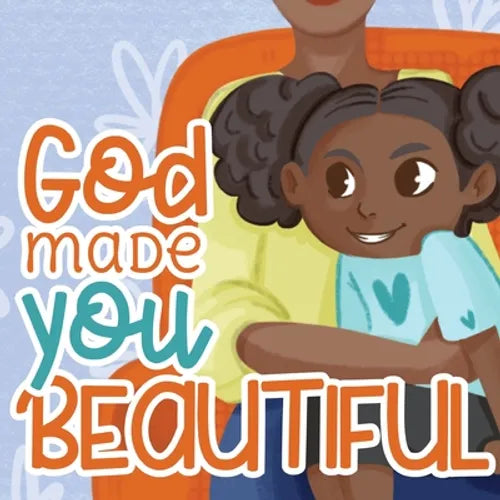 God Made You Beautiful: A Great Bedtime Story For Children - Paperback