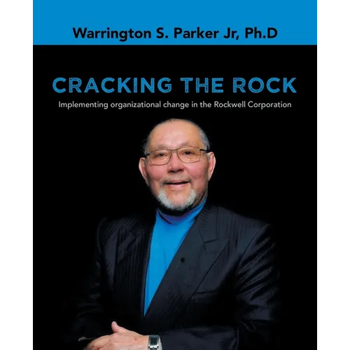 Cracking the Rock: Implementing organizational change in the Rockwell Corporation - Paperback