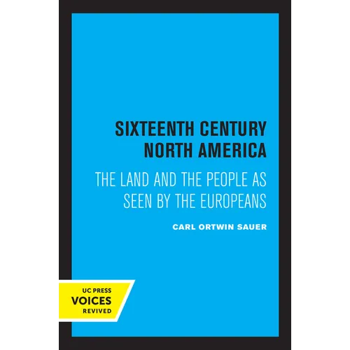 Sixteenth Century North America: The Land and the People as Seen by the Europeans - Paperback